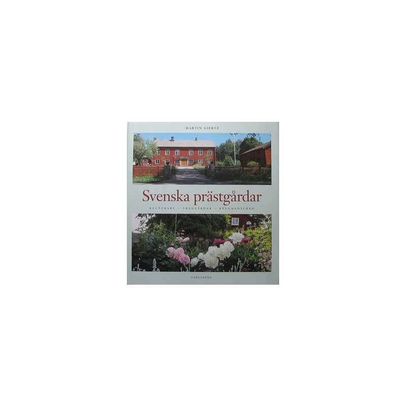 Svenska prästgårdar Kulturarv - trädgårdar - byggnadsvård